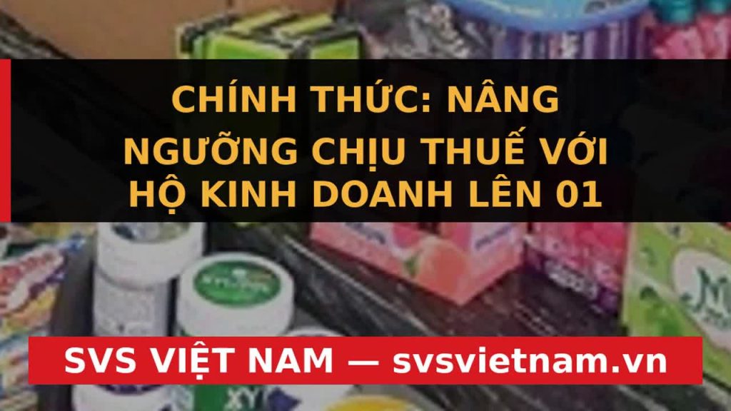 Hộ Kinh Doanh: Chính Thức Miễn Thuế Đến 1 Tỷ Đồng Từ 2026 – Cơ Hội Vàng Đã Mở Ra! - SVS Việt Nam