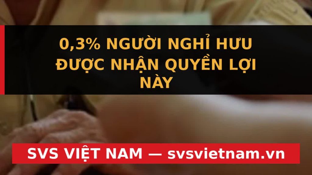 Thực Tế Gây Sốc Về Lương Hưu Việt Nam: Chỉ 0,3% Người Nhận Trên 20 Triệu! - SVS Việt Nam