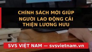 Bảo hiểm Hưu Trí Bổ Sung: Cơ Hội Vàng Cải Thiện Lương Hưu Tuổi Già Từ 10/5 - SVS Việt Nam