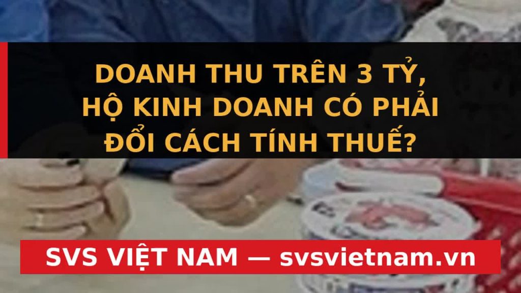 Cảnh Báo Khẩn Cấp: Hộ Kinh Doanh Doanh Thu Trên 3 Tỷ VND Thay Đổi Cách Tính Thuế PIT Từ 2027! - SVS Việt Nam