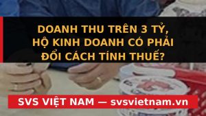 Cảnh Báo Khẩn Cấp: Hộ Kinh Doanh Doanh Thu Trên 3 Tỷ VND Thay Đổi Cách Tính Thuế PIT Từ 2027! - SVS Việt Nam
