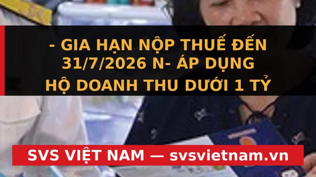 Tin Cực Vui cho Hộ Kinh Doanh: Bộ Tài Chính Gia Hạn Nộp Thuế & Nâng Ngưỡng 1 Tỷ! - SVS Việt Nam