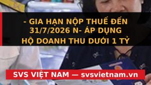 Tin Cực Vui cho Hộ Kinh Doanh: Bộ Tài Chính Gia Hạn Nộp Thuế & Nâng Ngưỡng 1 Tỷ! - SVS Việt Nam