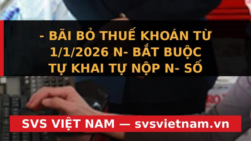Xóa Sổ Thuế Khoán 2026: Hàng Triệu Hộ Kinh Doanh Cần Biết Điều Này Tránh Mất Tiền Oan! - SVS Việt Nam