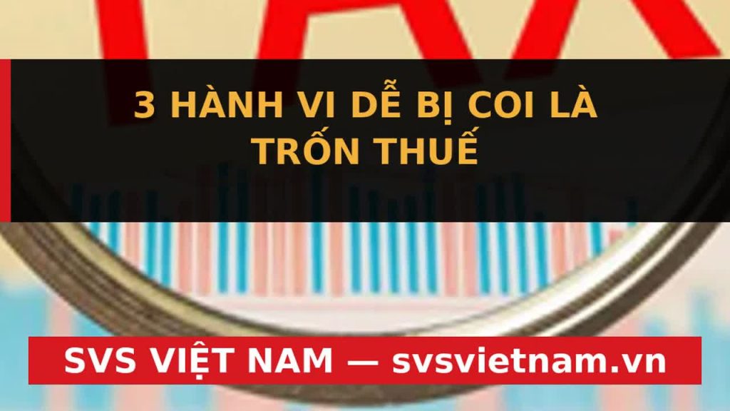 Cảnh Báo Khẩn Cấp: Luật Thuế 2025 Có Gì Mới? 3 Hành Vi Vô Ý Vẫn Bị Coi Là Trốn Thuế, Phạt Gấp 3 Lần! - SVS Việt Nam