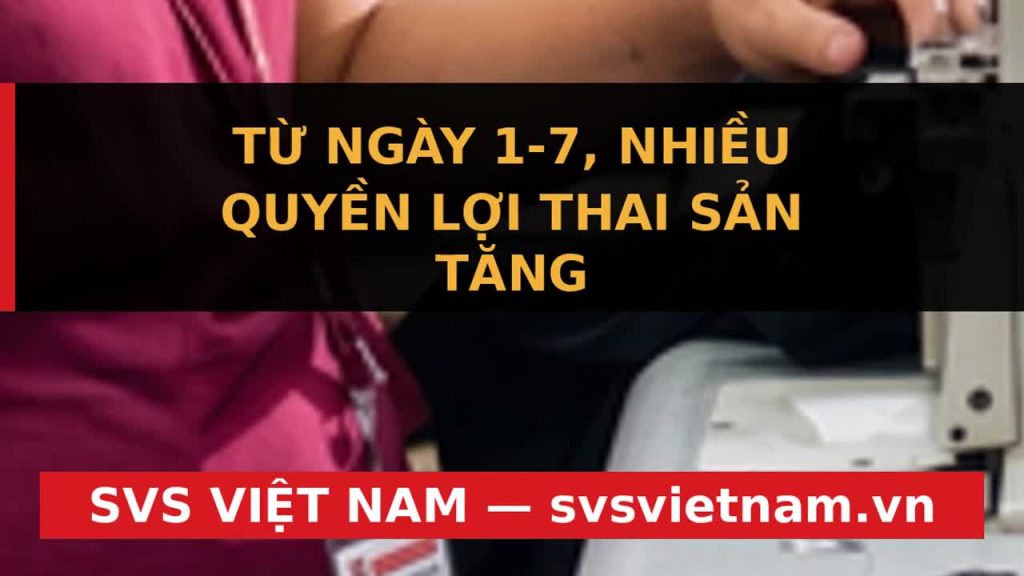 Quyền lợi thai sản tăng từ 1/7/2026: Sinh con thứ hai được nghỉ 7 tháng - SVS Việt Nam