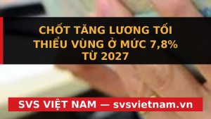Cảnh Báo Doanh Nghiệp: Lương Tối Thiểu Vùng Tăng Mạnh 7.8% Từ 2027 - Kế Hoạch Tài Chính Có Biến Động Lớn! - SVS Việt Nam