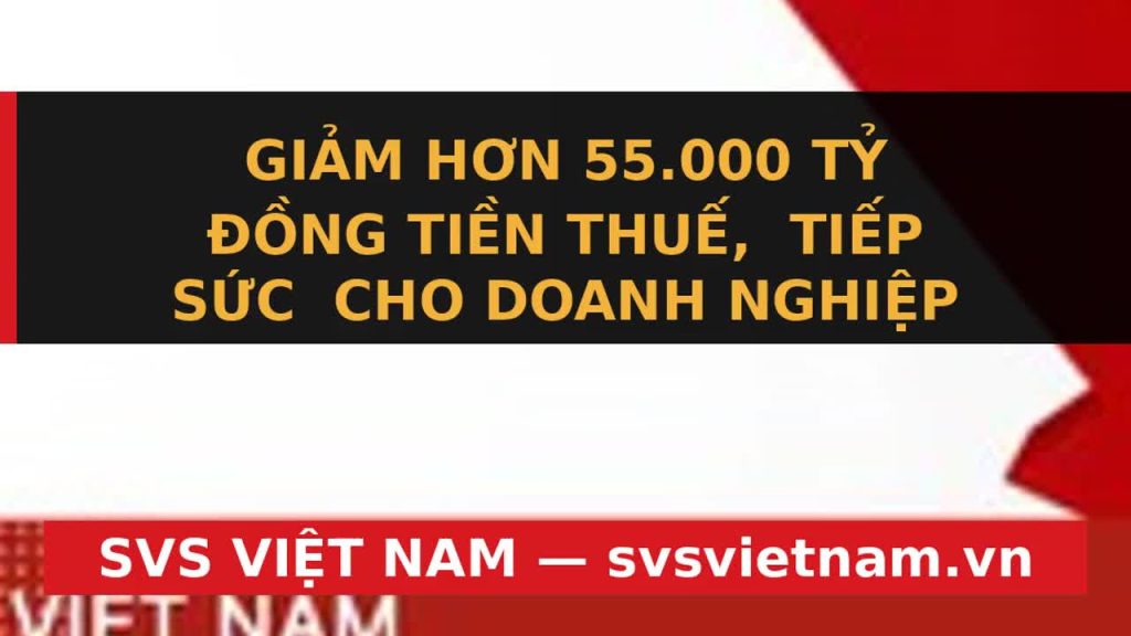 Cú Hích Thuế 70.000 Tỷ Đồng: Doanh Nghiệp Việt Nam "Thở Phào" Năm 2026? - SVS Việt Nam