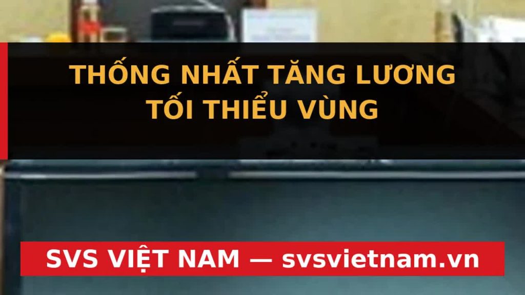 Lương Tối Thiểu 2027: Thống Nhất Tăng 7,8% - Doanh Nghiệp ĐỌC NGAY! - SVS Việt Nam