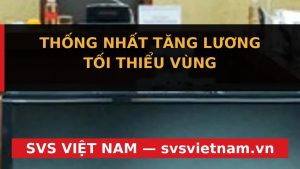 Lương Tối Thiểu 2027: Thống Nhất Tăng 7,8% - Doanh Nghiệp ĐỌC NGAY! - SVS Việt Nam